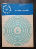 V&acirc;rstele atomului - C. Brătianu (colecția Știința și tehnica pentru toți)