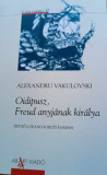 Oidipusz, Freud anyj&aacute;nak kir&aacute;lya - Alexandru Vakulovski