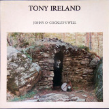 VINIL Tony Ireland &lrm;&ndash; Johny O&#039; Cockleys Well (VG+), Folk