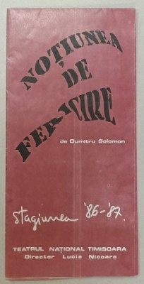 AFIS - PROGRAM AL TEATRULUI NATIONAL DIN TIMISOARA , PIESA &amp;#039; NOTIUNEA DE FERICIRE &amp;#039; de DUMITRU SOLOMON , STAGIUNEA 1986 -1987 foto