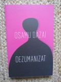 Dezumanizat - Osamu Dazai