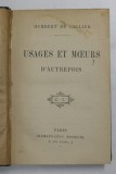 USAGE ET MOEURS D &#039;AUTREFOIS par HUMBERT DE GALLIER , 1912, MICI PETE PE PAGINA DE TITLU *