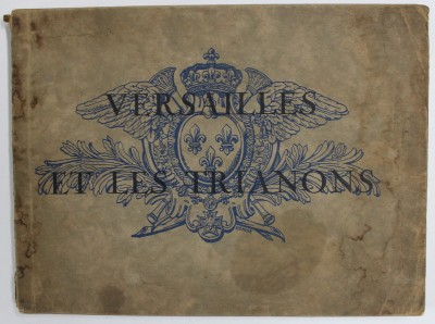 VERSAILLES ET LES TRIANONS , ALBUM CU FOTOGRAFII DE EPOCA , EDITIE DE INCEPUT DE SECOL XX , TEXT IN ENGLEZA SI FRANCEZA foto