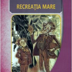 Recreatia mare - Mircea Santimbreanu