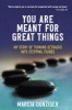 You Are Meant for Great Things: My Story of Turning Setbacks Into Stepping Stones