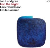 Into The Night - Vinyl | Jan Lundgren, Lars Danielsson, Emile Parisien, ACT Music