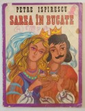 SAREA IN BUCATE de PETRE ISPIRESCU , ILUSTRATII DE ION PANAITESCU , 1975 , PREZINTA URME DE UZURA VEZI FOTO
