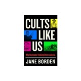 Cults Like Us: How Doomsday Thinking Drives America