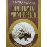 Dumitru Murariu - Din lumea mamiferelor, vol. 1 (Editia: 1989)
