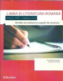 Limba si literatura romana - Modele de subiecte si sugestii de rezolvare - Cimulare clasa a XI-a - Dorica Boltasu Nicolae, Teodora Alina Rosca