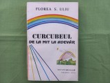 FLOREA ULIU - CURCUBEUL. DE LA MIT LA ADEVAR