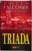 Triada - Colin Falconer, Carte Beletristica Horror, Editura Necunoscuta, Stare Buna/Foarte Buna