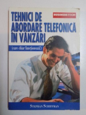 TEHNICI DE ABORDARE TELEFONICA IN VANZARI ( CARE CHIAR FUNCTIONEAZA) de STEPHAN SCHIFFMAN , 2003 foto