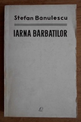 Stefan Banulescu - Iarna barbatilor prima editie 1965 foto