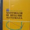 TEORIA SI CALCULUL SISTEMELOR DE REGLARE AUTOMATA-J.G. GILLE, P. DECAULNE, M. PELEGRIN-204229
