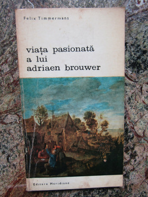 Viata pasionata a lui Adriaen Brouwer &amp;ndash; Felix Timmermans foto