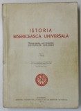 ISTORIA BISERICEASCA UNIVERSALA , MANUAL PENTRU UZUL STUDENTILOR , VOLUMUL I ( 1 -1054 ) , 1956