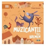 Prima mea biblioteca. Muzicantii din Bremen - Fratii Grimm