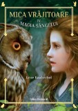 Cumpara ieftin Mica Vrajitoare. Magia Sangelui (Iv), Lene Kaaberbol - Editura Paralela 45
