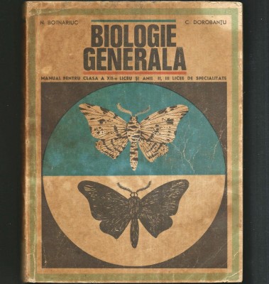 BIOLOGIE GENERALĂ - MANUAL PENTRU CLASA A XII-A LICEU - BOTNARIUC, DOROBANȚU - ORIGINEA VIEȚII, ORGANIZAREA MATERIEI VII, EVOLUȚIA SPECIILOR ȘI OMULUI foto