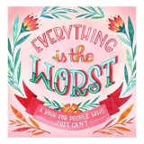 Everything Is the Worst