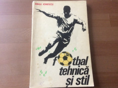 fotbal tehnica si stil mihai ionescu EDITURA sport turism 1976 RSR ilustrata foto