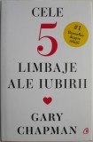 Cele 5 limbaje ale iubirii. Cum sa-i arati partenerului ca esti implicat trup si suflet in relatie &ndash; Gary Chapman