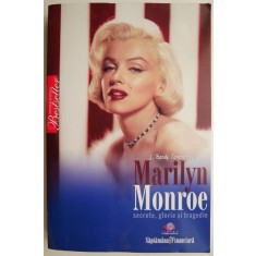 Marilyn Monroe. Secrete, glorie si tragedie &ndash; J. Randy Taraborrelli