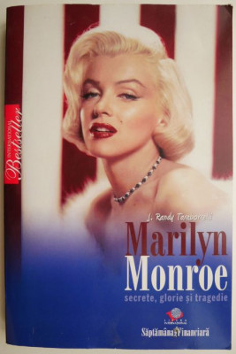 Marilyn Monroe. Secrete, glorie si tragedie &amp;ndash; J. Randy Taraborrelli foto