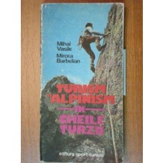 TURISM SI ALPINISM IN CHEILE TURZII - MIHAI VASILE , MIRCEA BARBELIAN 1986