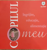 Copilul meu - ingrijire, educatie, alimentatie