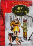 Bari, Cainele-Lup - James Oliver Curwood - Roman de Aventura, Beletristica