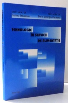 TEHNOLOGIE IN SERVICII DE ALIMENTATIE de DORINA STANESCU SI DORIN VICENTIU POPESCU , 2004 foto