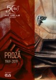 Cenaclul H. G. Wells Timisoara &ndash; Proza (1969 &ndash; 2019)