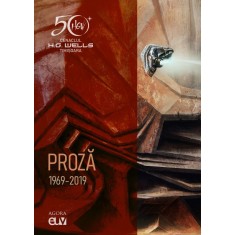 Cenaclul H. G. Wells Timisoara &ndash; Proza (1969 &ndash; 2019)