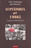 Felix I. Rodriguez, John Weisman - Luptatorul din umbra. Un agent CIA și
