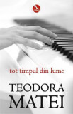 Tot timpul din lume - Teodora Matei