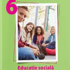 Educatie sociala - Clasa 6 - Manual - Daniela Barbu, Catalina-Luiza Neagu, Ancuta Bondar, Stan Stoica