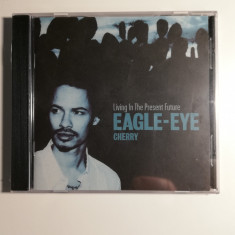 Eagle – Eye Cherry – Living In The Present…(2000/Polydor/RFG) - CD/Nou-sigilat