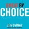 Great by Choice: Uncertainty, Chaos, and Luck--Why Some Thrive Despite Them All
