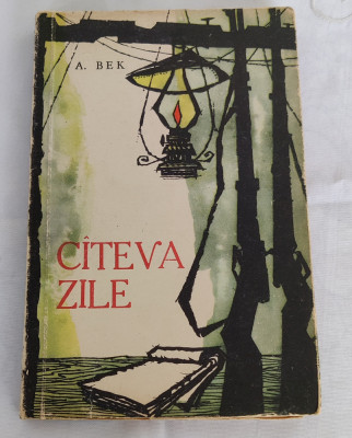 A. Bek - C&amp;acirc;teva zile (Ed. Cartea Rusă - 1960) foto