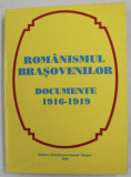 Romanismul brasovenilor Documente 1916-1919/ Ioan Vlad