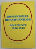 Romanismul brasovenilor Documente 1916-1919/ Ioan Vlad