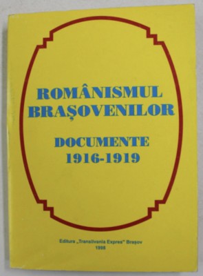 Romanismul brasovenilor Documente 1916-1919/ Ioan Vlad foto