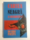 CARTEA NEAGRA A SECURITATII - ION MIHAI PACEPA