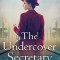 The Undercover Secretary: Based on a true story, an unputdownable and heartbreaking World War Two novel