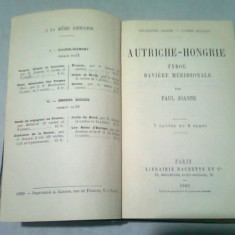 AUTRICHE-HONGARIE TYROL BAVIERE MERIDIONALE - PAUL JOANNE (GHID AUSTRIA UNGARIA TIROL BAVARIA MERIDIONALA, 1885/TEXT IN LIMBA FRANCEZA)