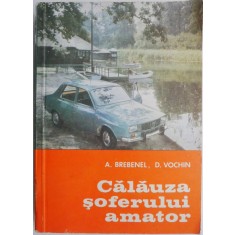 Calauza soferului amator &ndash; A. Brebenel, D. Vochin
