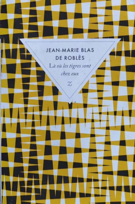L&agrave; O&ugrave; Les Tigres Sont Chez Eux - Jean-marie Blas De Robl&egrave;s , X111