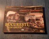 Bucuresti Mon Amour Corneliu Senchea